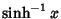 $\sinh^{-1} x$